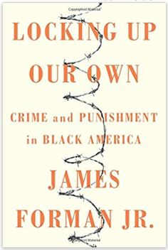 Locking up Our Own: Crime and Punishment in Black America