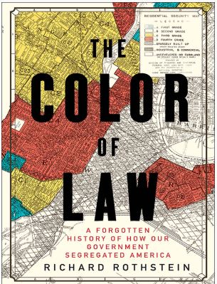 The Color of Law: A Forgotten History of How Our Government Segregated America