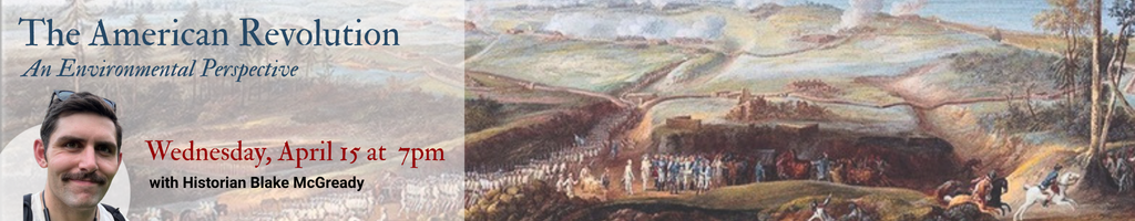 The American Revolution: An Environmental Perspective - program on Wednesday, April 15 at 7pm