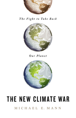 The New Climate War: The Fight to Take Back the Planet